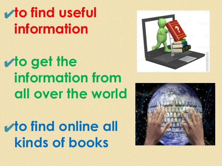 to find useful information to get the information from all over the