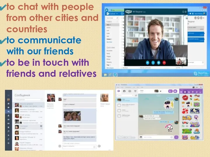 to chat with people from other cities and countries to communicate with