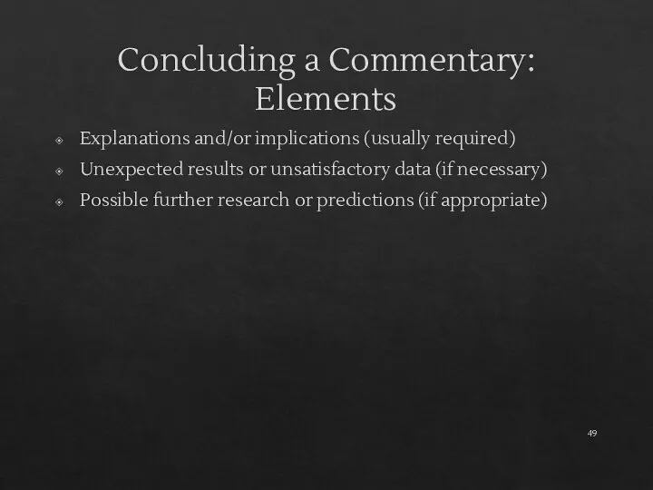 Concluding a Commentary: Elements Explanations and/or implications (usually required) Unexpected results or