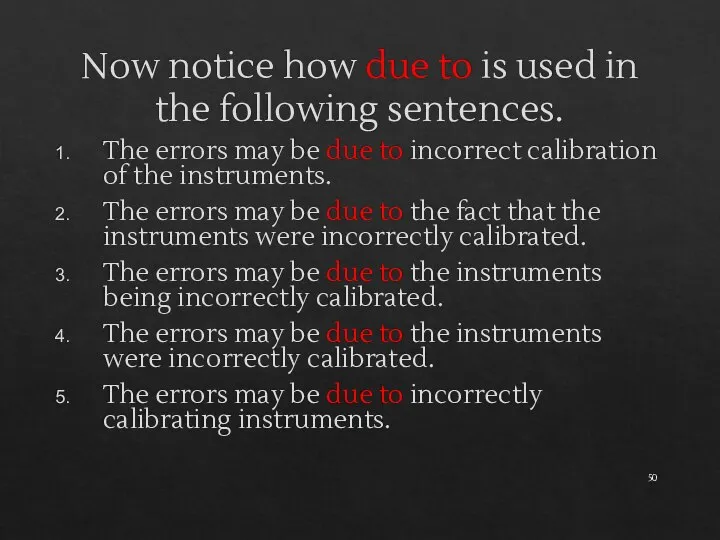 Now notice how due to is used in the following sentences. The