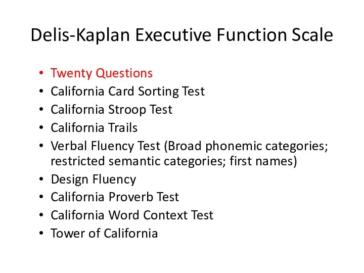 Delis-Kaplan Executive Function Scale Twenty Questions California Card Sorting Test California Stroop