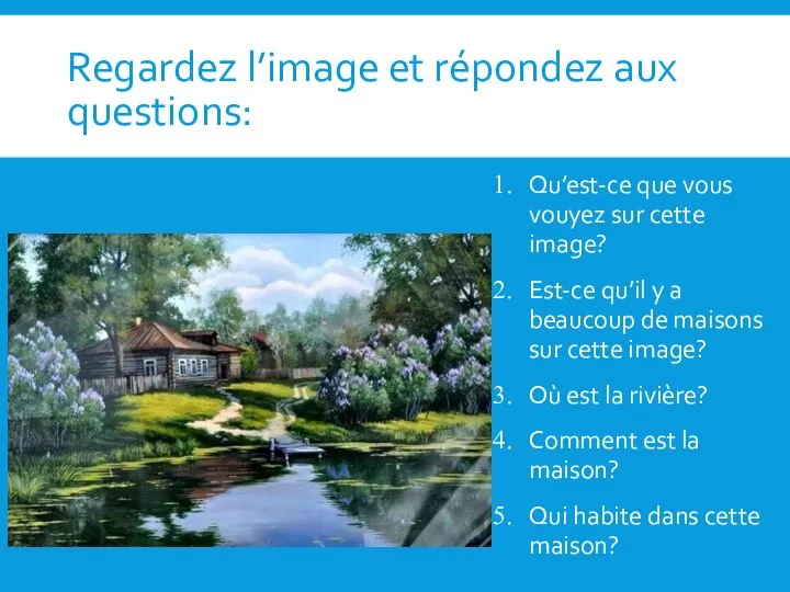 Regardez l’image et répondez aux questions: Qu’est-ce que vous vouyez sur cette