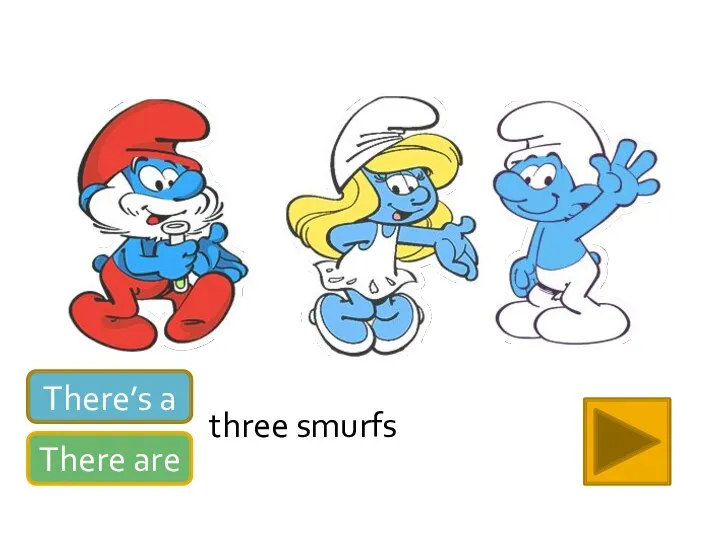 There’s a There are three smurfs