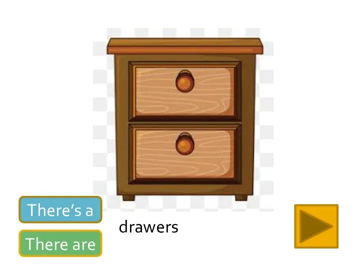 There’s a There are drawers