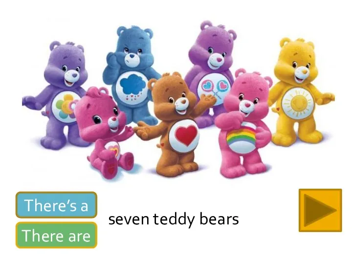 There’s a There are seven teddy bears