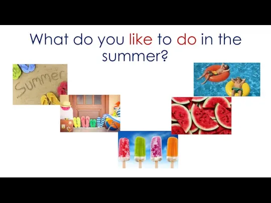 What do you like to do in the summer?