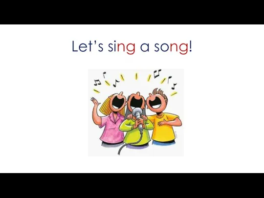 Let’s sing a song!