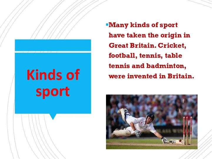 Kinds of sport Many kinds of sport have taken the origin in