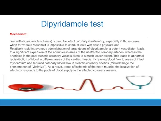 Dipyridamole test Test with dipyridamole (chimes) is used to detect coronary insufficiency,