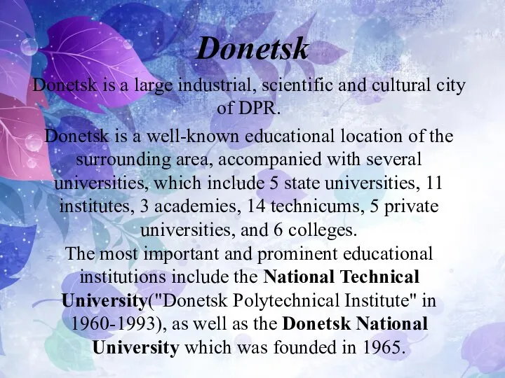 Donetsk Donetsk is a large industrial, scientific and cultural city of DPR.