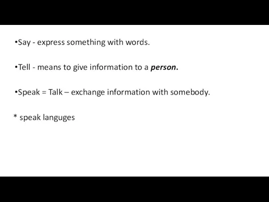 Say - express something with words. Tell - means to give information
