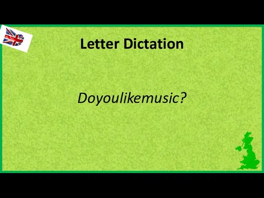 Letter Dictation Doyoulikemusic?