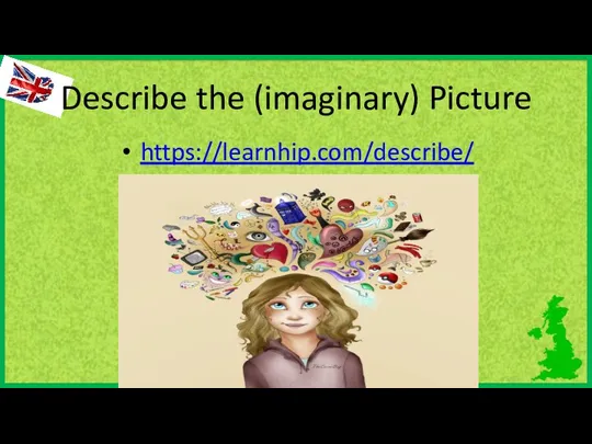 Describe the (imaginary) Picture https://learnhip.com/describe/