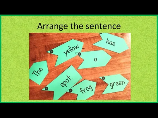 Arrange the sentence