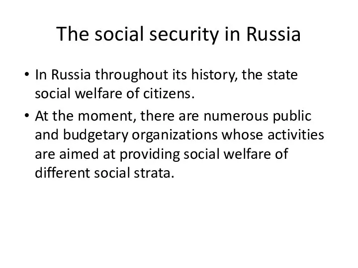 The social security in Russia In Russia throughout its history, the state