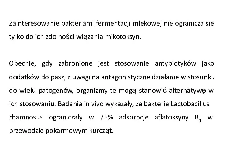 Zainteresowanie bakteriami fermentacji mlekowej nie ogranicza sie tylko do ich zdolności wiązania