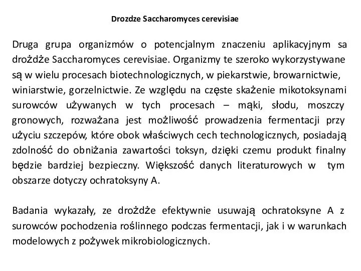 Drozdze Saccharomyces cerevisiae Druga grupa organizmów o potencjalnym znaczeniu aplikacyjnym sa drożdże