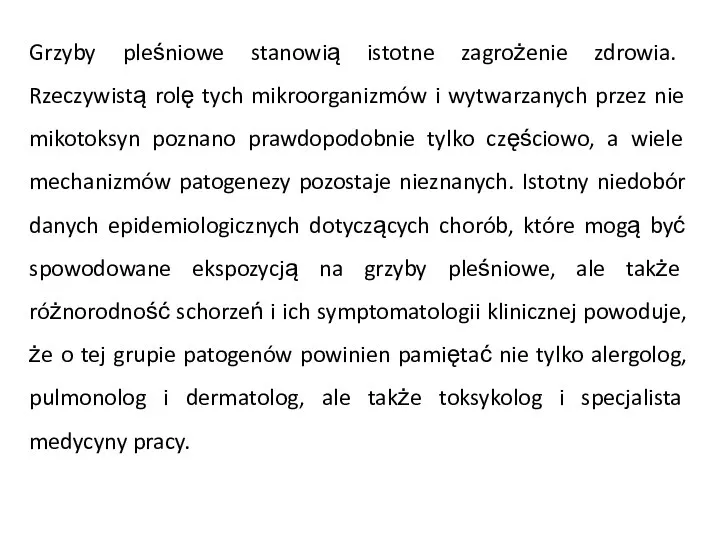 Grzyby pleśniowe stanowią istotne zagrożenie zdrowia. Rzeczywistą rolę tych mikroorganizmów i wytwarzanych