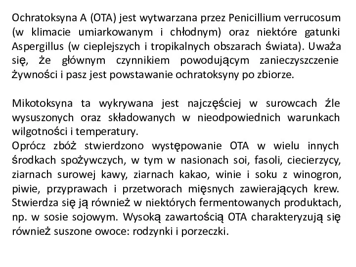 Ochratoksyna A (OTA) jest wytwarzana przez Penicillium verrucosum (w klimacie umiarkowanym i