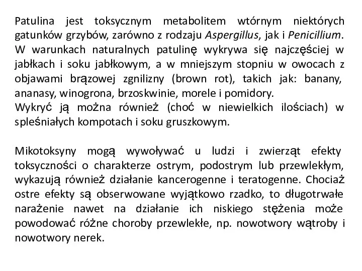 Patulina jest toksycznym metabolitem wtórnym niektórych gatunków grzybów, zarówno z rodzaju Aspergillus,