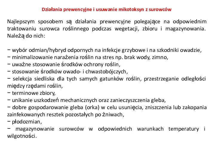 Działania prewencyjne i usuwanie mikotoksyn z surowców Najlepszym sposobem są działania prewencyjne