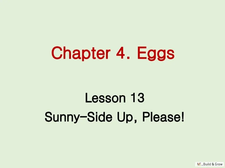 Chapter 4. Eggs Lesson 13 Sunny-Side Up, Please!