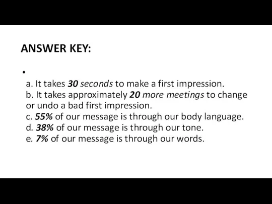 ANSWER KEY: a. It takes 30 seconds to make a first impression.