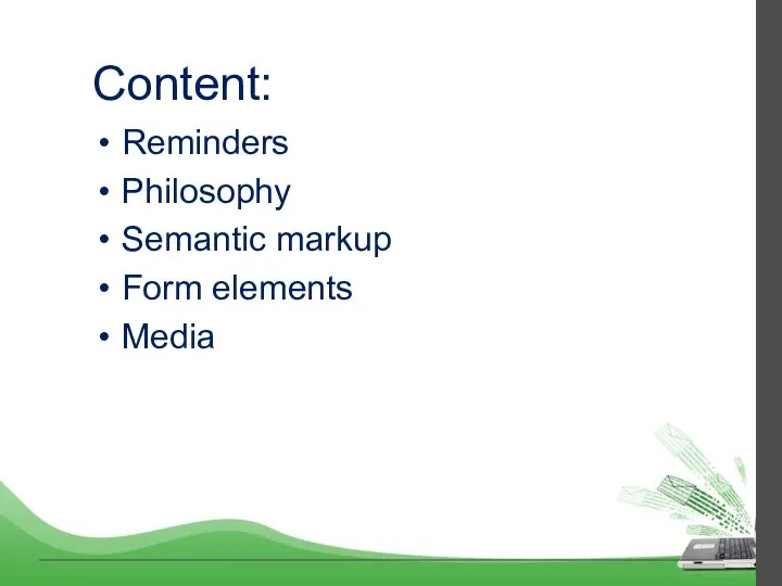 Content: Reminders Philosophy Semantic markup Form elements Media