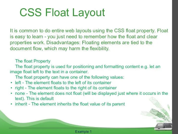 CSS Float Layout It is common to do entire web layouts using
