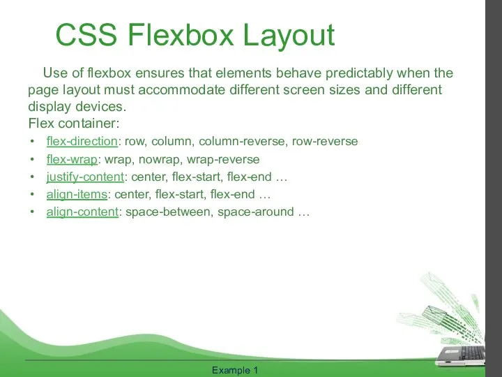 CSS Flexbox Layout Use of flexbox ensures that elements behave predictably when