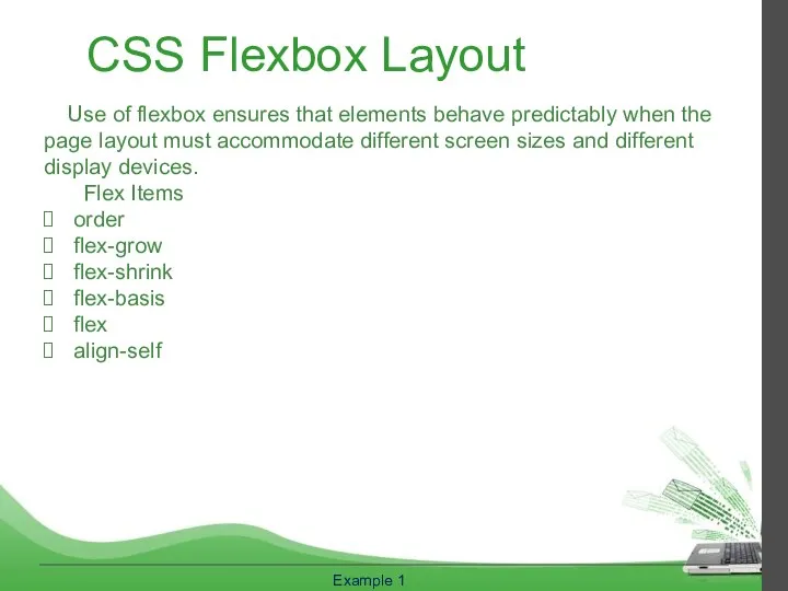 CSS Flexbox Layout Use of flexbox ensures that elements behave predictably when