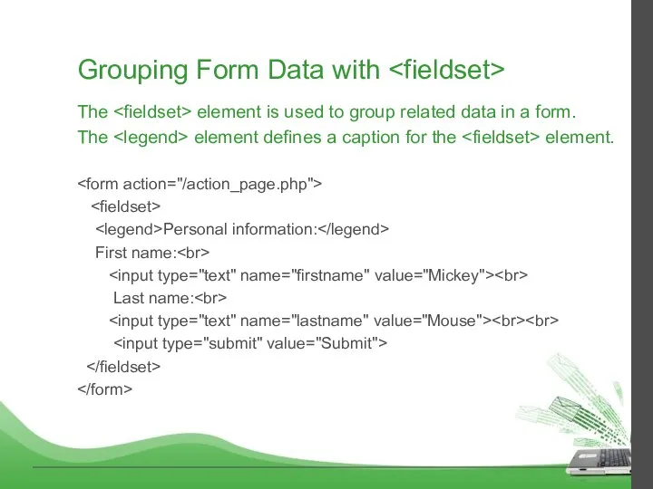 Grouping Form Data with The element is used to group related data