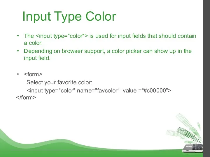 Input Type Color The is used for input fields that should contain