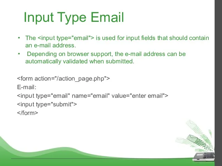 Input Type Email The is used for input fields that should contain