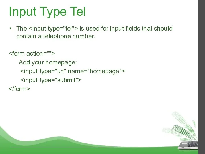 Input Type Tel The is used for input fields that should contain