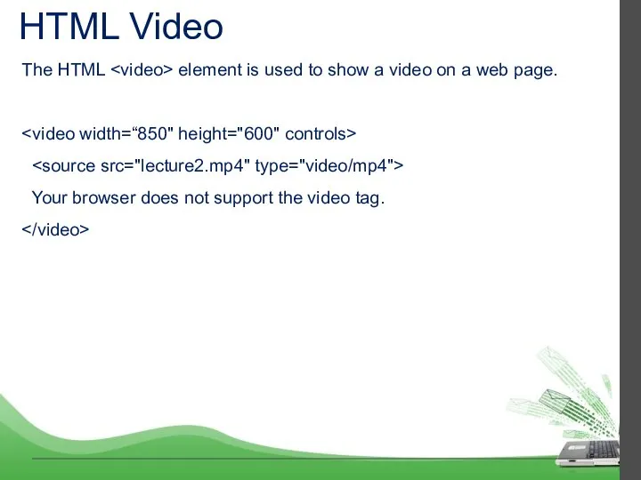 HTML Video The HTML element is used to show a video on