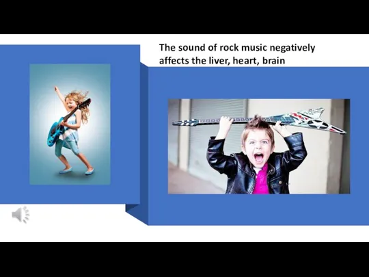 The sound of rock music negatively affects the liver, heart, brain