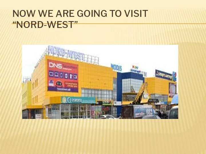NOW WE ARE GOING TO VISIT “NORD-WEST”