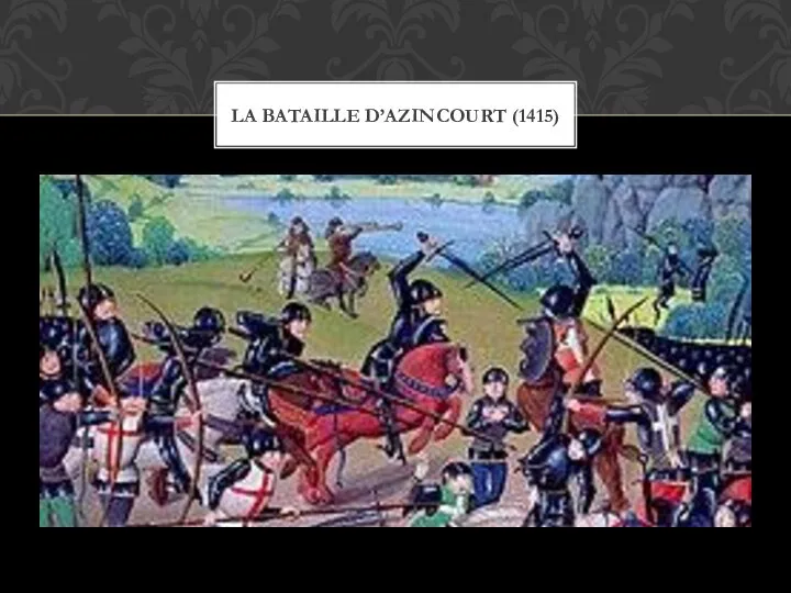 LA BATAILLE D’AZINCOURT (1415)