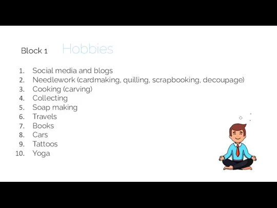 Block 1 Hobbies Social media and blogs Needlework (cardmaking, quilling, scrapbooking, decoupage)