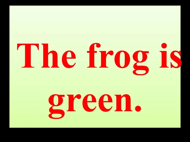 The frog is green.