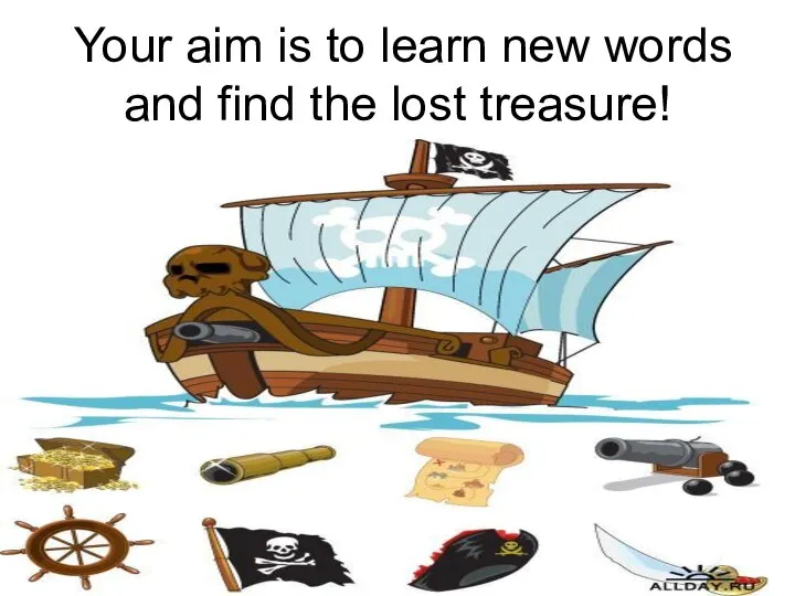 Your aim is to learn new words and find the lost treasure!