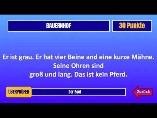 BAUERNHOF 30 Punkte Der Esel ÜBERPRÜFEN Er ist grau. Er hat vier