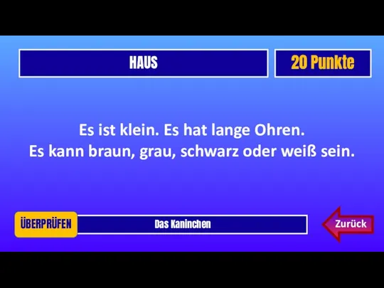 HAUS 20 Punkte Das Kaninchen ÜBERPRÜFEN Es ist klein. Es hat lange