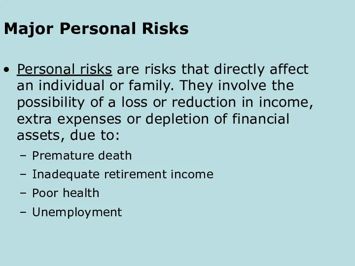 Major Personal Risks Personal risks are risks that directly affect an individual