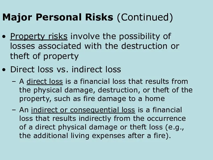 Major Personal Risks (Continued) Property risks involve the possibility of losses associated