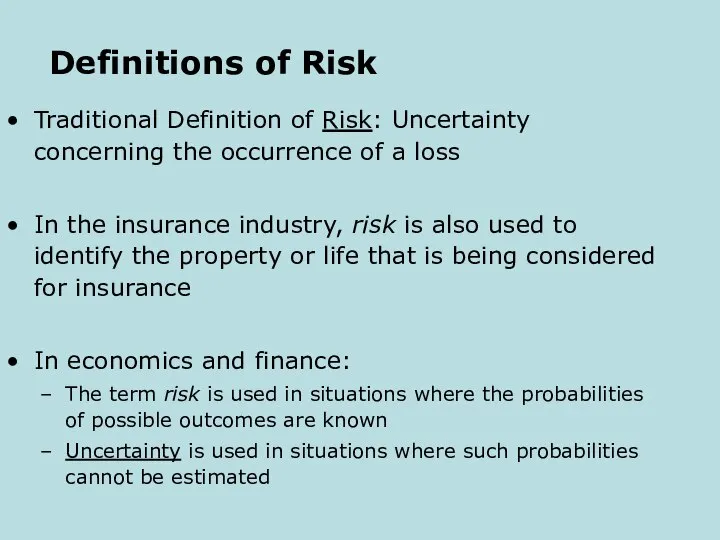 Definitions of Risk Traditional Definition of Risk: Uncertainty concerning the occurrence of