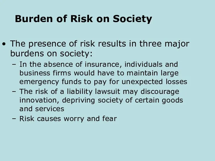 Burden of Risk on Society The presence of risk results in three