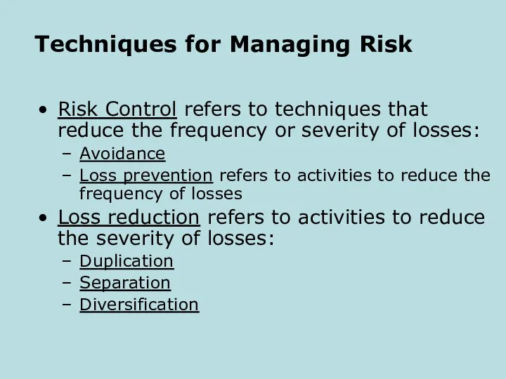 Techniques for Managing Risk Risk Control refers to techniques that reduce the