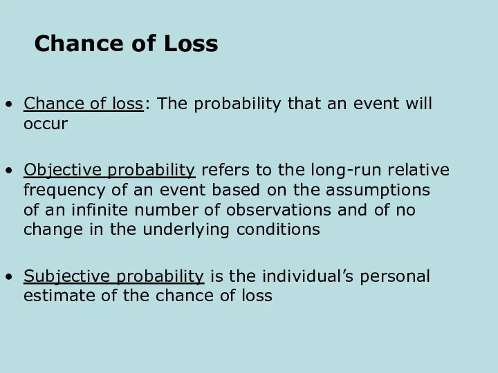 Chance of Loss Chance of loss: The probability that an event will